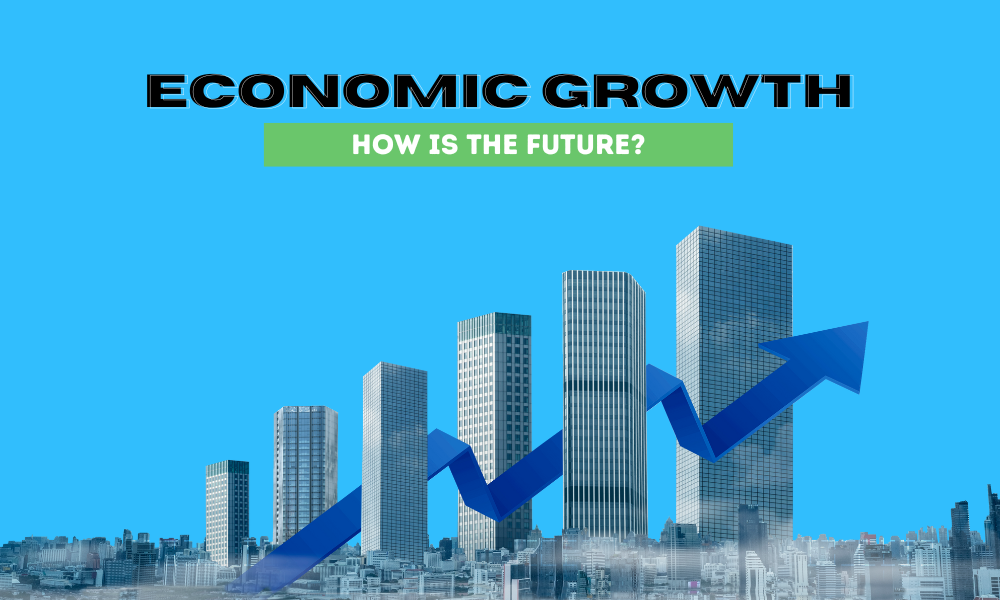 What are the Effects of Economic Growth: How is the Future - EconomyTody